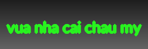vua nha cai chau my